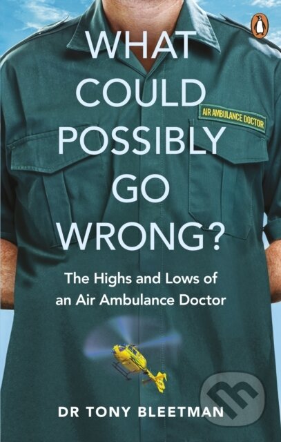 Levně What Could Possibly Go Wrong? (The Highs and Lows of an Air Ambulance Doctor) - kniha z kategorie Autobiografie