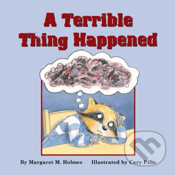 Kniha: A Terrible Thing Happened (Margaret M. Holmes). American Psychological Association, 2020