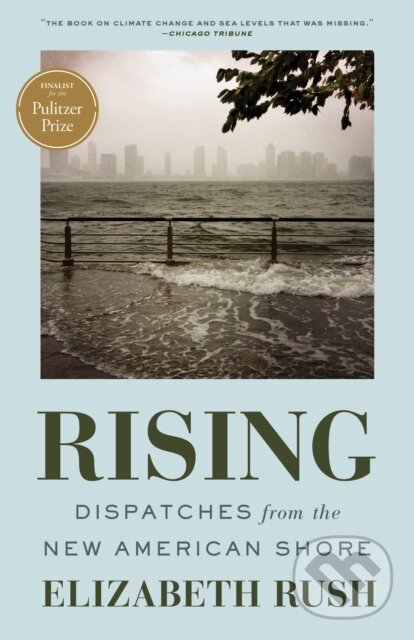 Levně Rising (Dispatches from the New American Shore) - Elizabeth Rush - kniha z kategorie Chov zvierat