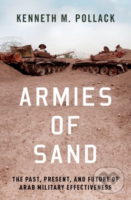 Levně Armies of Sand (The Past, Present, and Future of Arab Military Effectiveness) - kniha z kategorie Vojenstvo