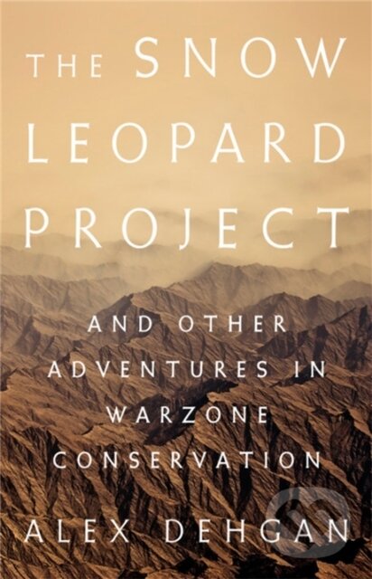 Levně The Snow Leopard Project (And Other Adventures in Warzone Conservation) - kniha z kategorie Geológia