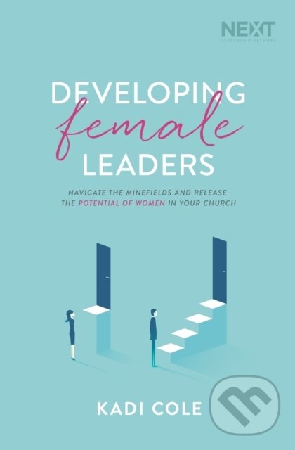 Levně Developing Female Leaders (Navigate the Minefields and Release the Potential of Women in Your Church) - kniha z kategorie Filozofia