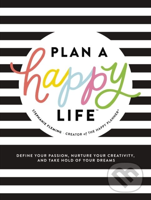 Kniha: Plan a Happy Life™ (Stephanie Fleming). Thomas Nelson Publishers, 2020