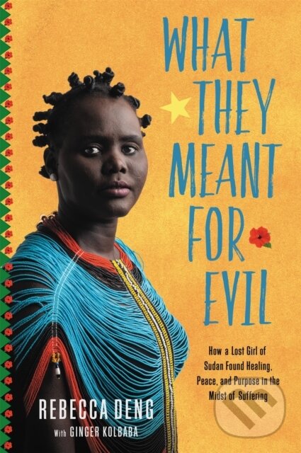 Levně What They Meant for Evil (How a Lost Girl of Sudan Found Healing, Peace, and Purpose in the Midst of Suffering) - kniha z kategorie Kresťanstvo
