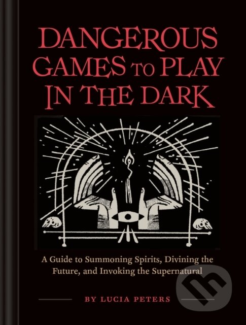 Levně Dangerous Games to Play in the Dark - Lucia Peters - kniha z kategorie Hry