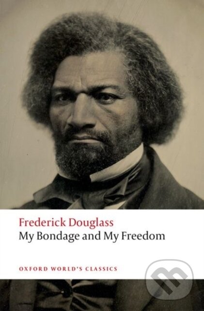 Levně My Bondage and My Freedom - Frederick Douglass, Celeste-Marie Bernier - kniha z kategorie História