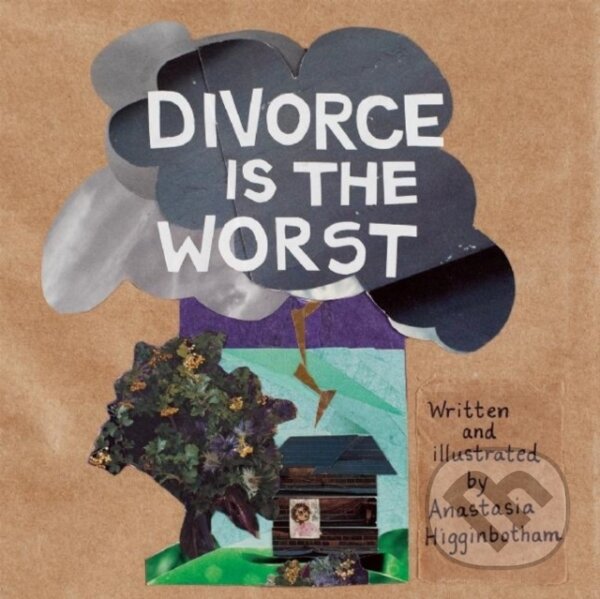 Kniha: Divorce Is the Worst (Anastasia Higginbotham). , 2019