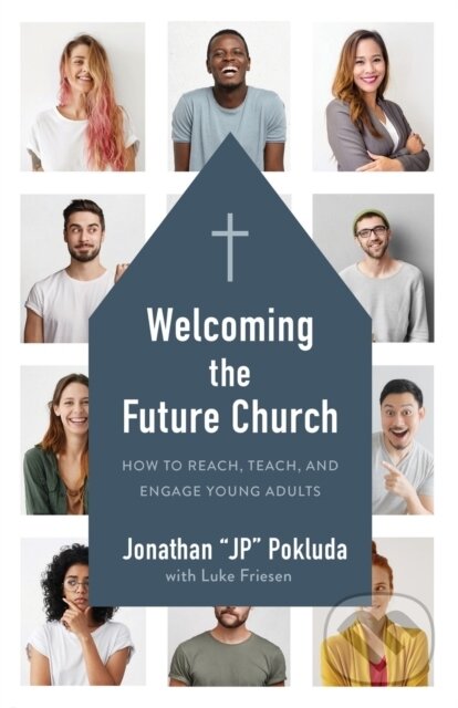 Levně Welcoming the Future Church (How to Reach, Teach, and Engage Young Adults) - kniha z kategorie Kresťanstvo