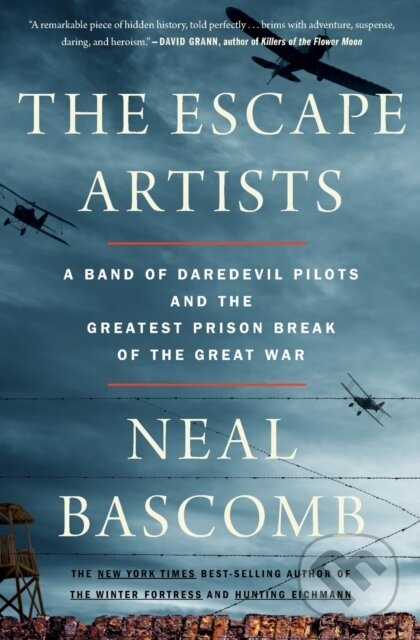 Levně Escape Artists (A Band of Daredevil Pilots and the Greatest Prison Break of the Great War)