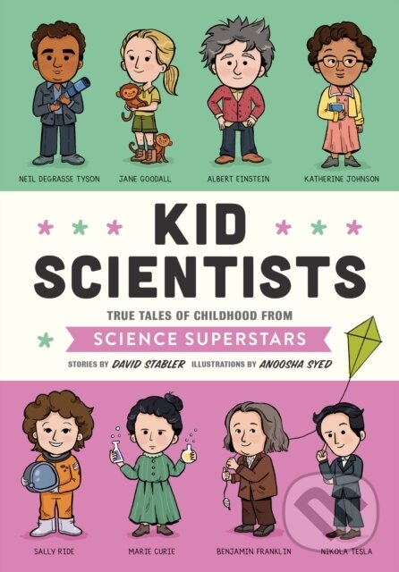 Levně Kid Scientists (True Tales of Childhood from Science Superstars) - kniha z kategorie Naučné knihy