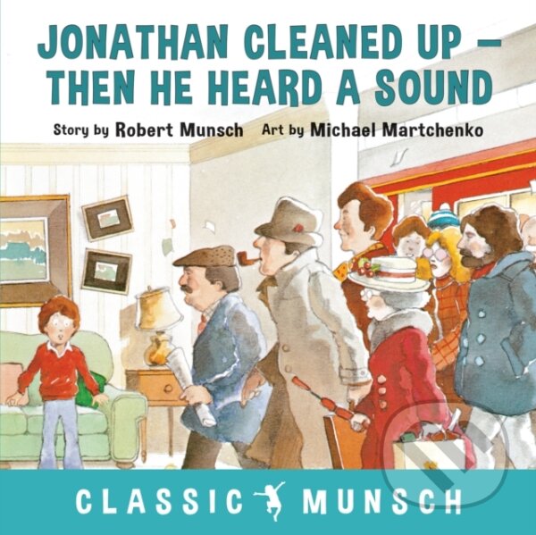Levně Jonathan Cleaned Up ... Then He Heard a Sound - Robert Munsch - kniha z kategorie Beletria