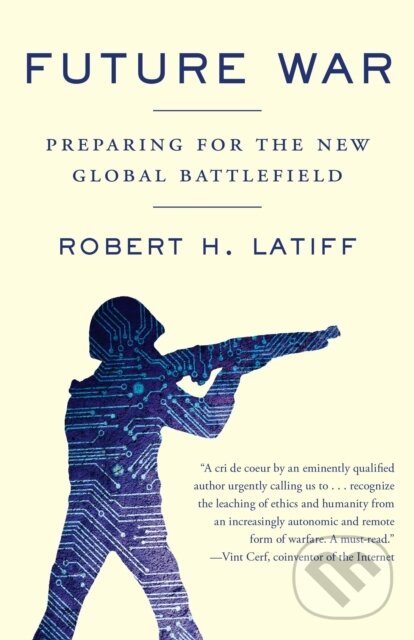 Kniha: Future War (Robert H. Latiff). Vintage Books, 2018