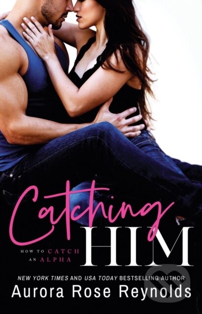 Kniha: Catching Him (Aurora Rose Reynolds). Montlake Romance, 2019