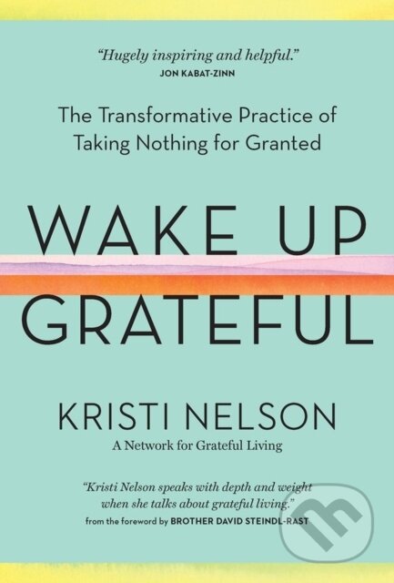 Levně Wake Up Grateful (The Transformative Practice of Taking Nothing for Granted) - kniha z kategorie Psychológia