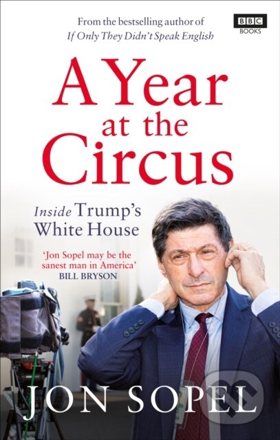 Levně A Year At The Circus (Inside Trump's White House) - Jon Sopel - kniha z kategorie Zdravie a životný štýl