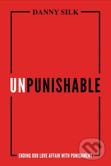 Levně Unpunishable (Ending Our Love Affair with Punishment) - kniha z kategorie Domáca liečba
