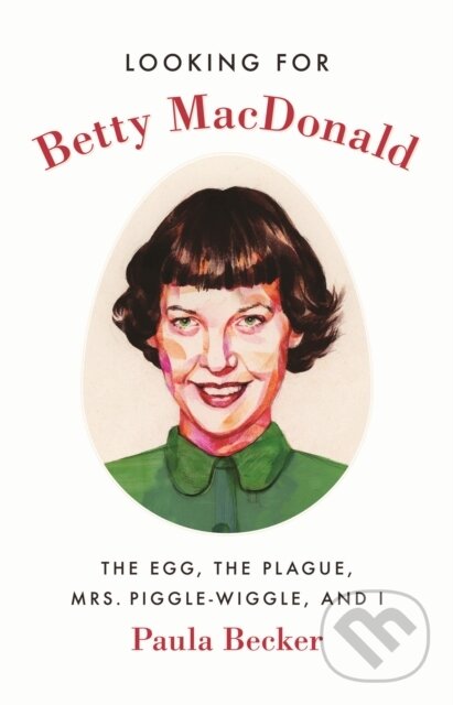 Levně Looking for Betty MacDonald (The Egg, the Plague, Mrs. Piggle-Wiggle, and I) - kniha z kategorie Spoločenská beletria