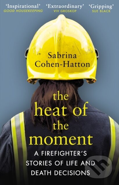 Levně The Heat of the Moment (A Firefighter’s Stories of Life and Death Decisions) - kniha z kategorie Životopisy