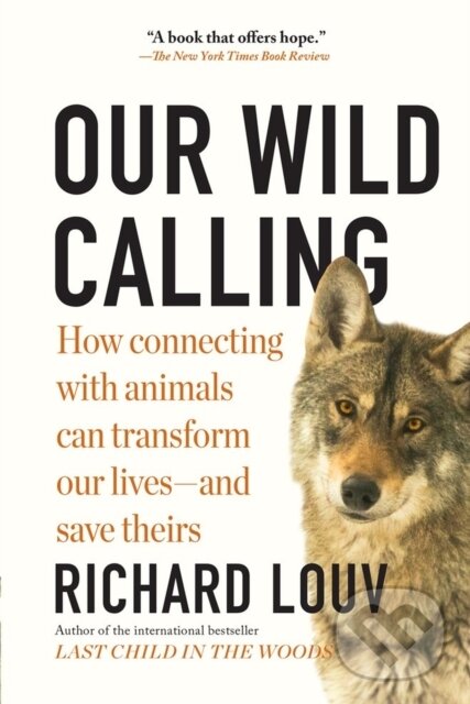 Levně Our Wild Calling (How Connecting with Animals Can Transform Our Lives—and Save Theirs) - kniha z kategorie Škola fotografie