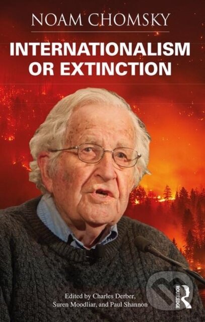 Levně Internationalism or Extinction - Noam Chomsky, Suren Moodliar, Paul Shannon, Charles Derber - kniha z kategorie Sociológia