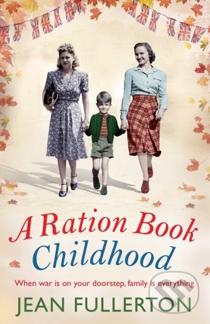 Kniha: A Ration Book Childhood (Jean Fullerton). Corvus, 2019