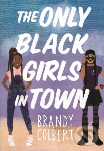 Levně The Only Black Girls in Town - Brandy Colbert - kniha z kategorie Pre deti a mládež