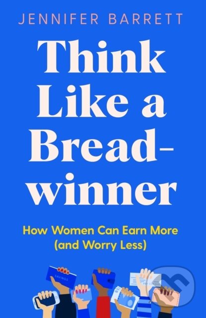 Levně Think Like a Breadwinner (How Women Can Earn More (and Worry Less)) - kniha z kategorie Humanitné a spoločenské vedy