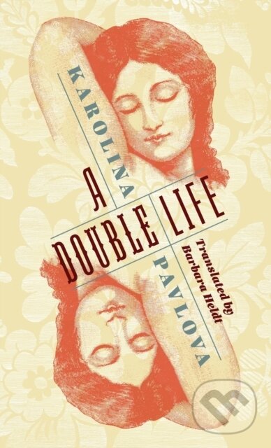 Kniha: A Double Life (Karolina Pavlova). Columbia University Press, 2019