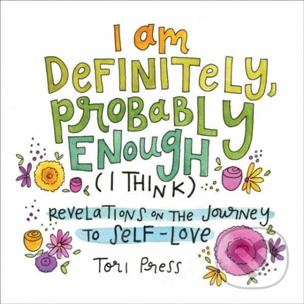 Levně I Am Definitely, Probably Enough (I Think) (Revelations on the Journey to Self-Love) - kniha z kategorie Komiksy