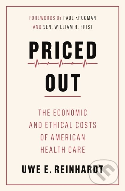 Kniha: Priced Out (Uwe E. Reinhardt). Princeton University Press, 2020
