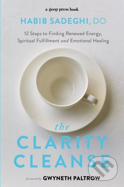 Levně The Clarity Cleanse (12 Steps to Finding Renewed Energy, Spiritual Fulfilment and Emotional Healing) - kniha z kategorie Spiritualita