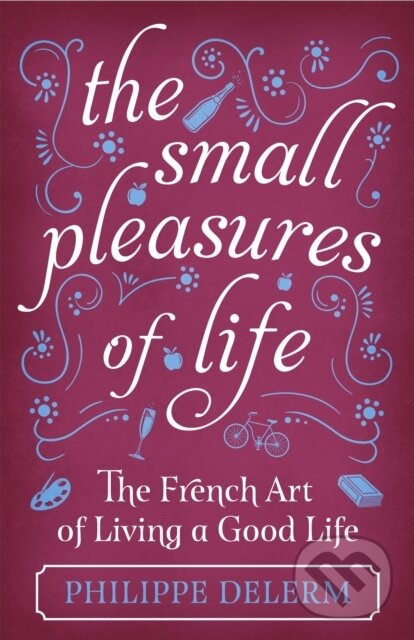 Levně The Small Pleasures Of Life - Philippe Delerm - kniha z kategorie Životopisy