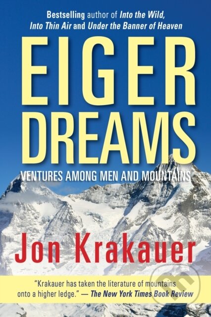 Levně Eiger Dreams (Ventures Among Men And Mountains) - Jon Krakauer - kniha z kategorie Sprievodcovia