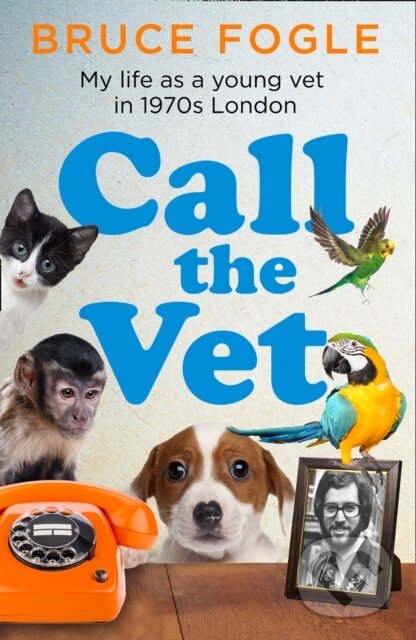 Levně Call the Vet - Bruce Fogle - kniha z kategorie Životopisy