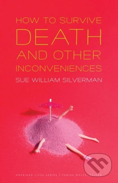 Levně How to Survive Death and Other Inconveniences - Sue William Silverman - kniha z kategorie Zdravie a životný štýl