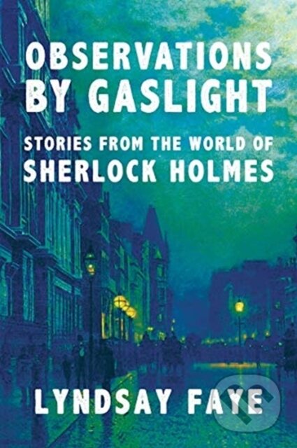 Kniha: Observations by Gaslight (Lyndsay Faye). , 2021
