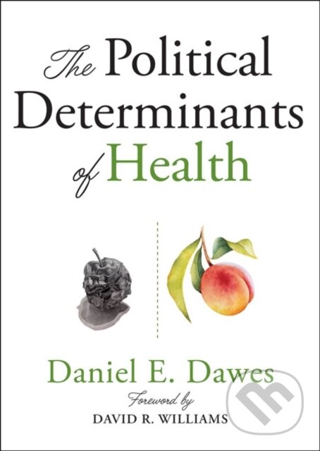 Levně The Political Determinants of Health - Daniel E. Dawes - kniha z kategorie Politológia a politika
