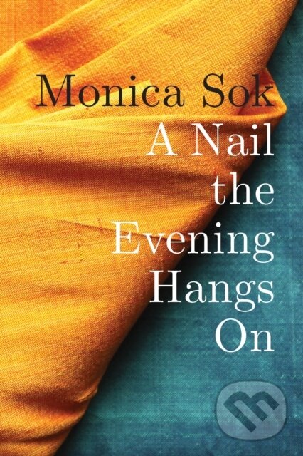Levně A Nail the Evening Hangs On - Monica Sok - kniha z kategorie Politológia a politika