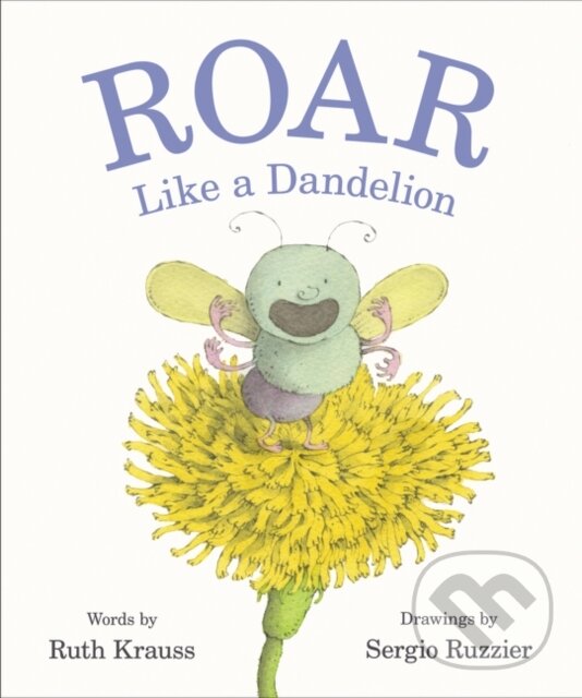 Kniha: Roar Like a Dandelion (Ruth Krauss). HarperCollins, 2019