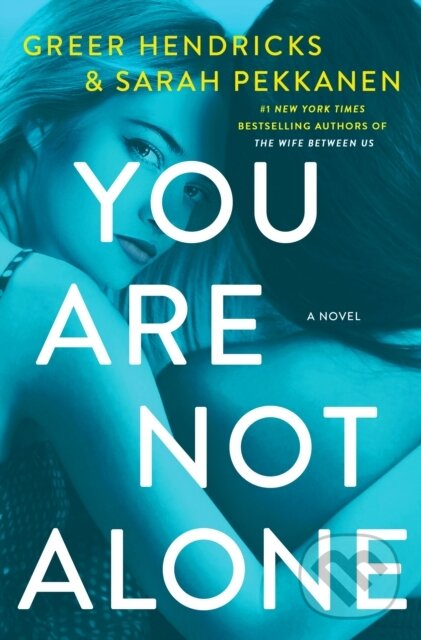 Levně You Are Not Alone (A Novel) - Greer Hendricks, Sarah Pekkanen - kniha z kategorie Beletria