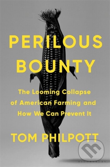 Kniha: Perilous Bounty (Tom Philpott). Bloomsbury, 2020