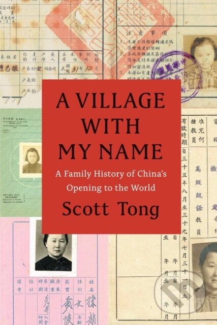 Levně A Village with My Name (A Family History of China's Opening to the World) - kniha z kategorie Životopisy, reportáže a myšlienky