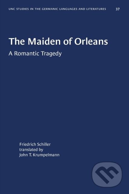 Levně The Maiden of Orleans (A Romantic Tragedy) - Johann Christoph Friedrich Schiller - kniha z kategorie Životopisy, reportáže a myšlienky