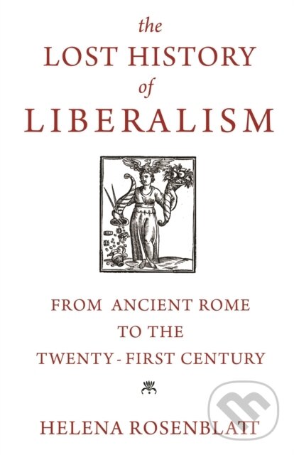 Levně The Lost History of Liberalism (From Ancient Rome to the Twenty-First Century) - kniha z kategorie Politológia a politika
