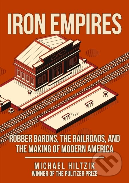 Levně Iron Empires (Robber Barons, The Railroads, and the Making of Modern America) - kniha z kategorie Hobby