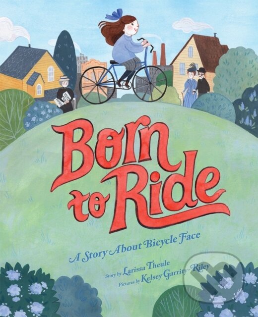 Levně Born to Ride (A Story About Bicycle Face) - Larissa Theule - kniha z kategorie Pre deti a mládež