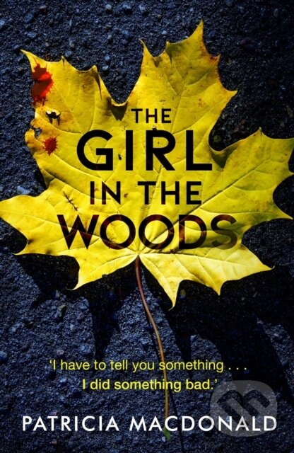 Levně The Girl in the Woods - Patricia MacDonald - kniha z kategorie Detektívky, trilery a horory