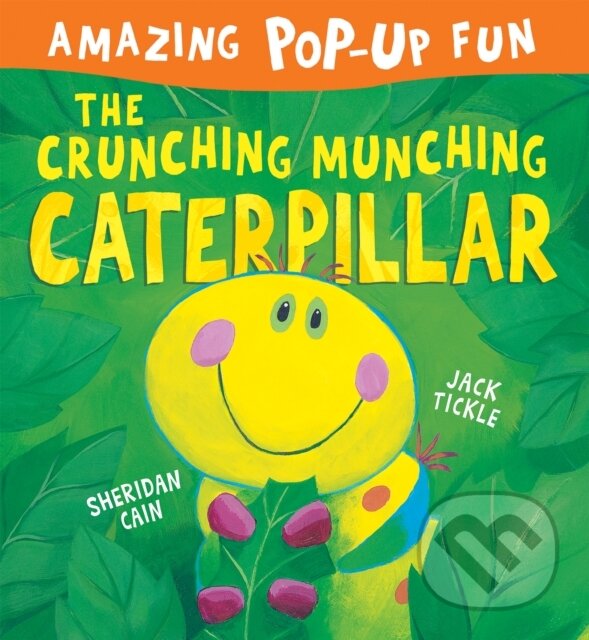 Levně The Crunching Munching Caterpillar - Jack Tickle, Sheridan Cain - kniha z kategorie Beletria