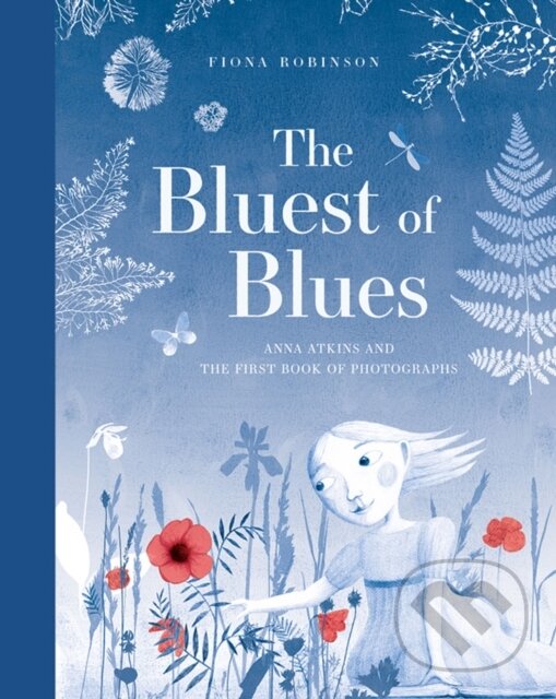 Levně The Bluest of Blues: Anna Atkins and the First Book of Photographs - kniha z kategorie Pre deti a mládež