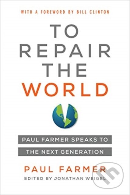 Kniha: To Repair the World (Paul Farmer a Jonathan L. Weigel). University of California Press, 2019